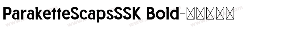 ParaketteScapsSSK Bold字体转换